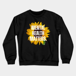 Mental Health Matters Mental Health Awareness Crewneck Sweatshirt